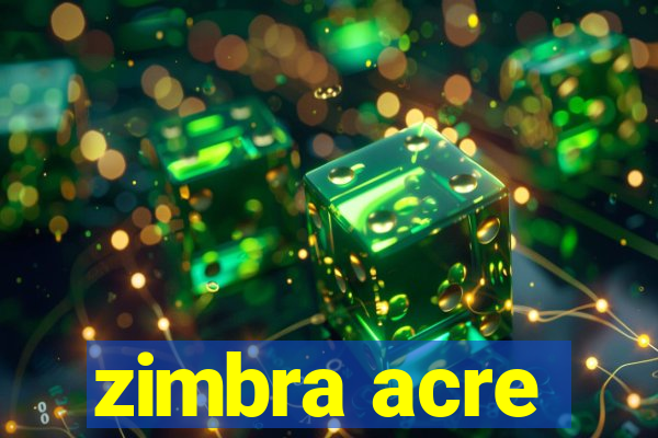 zimbra acre